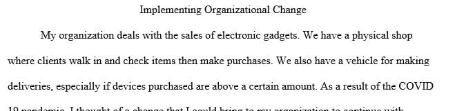 Describe the change,the value that you believe the change would bring to the organization