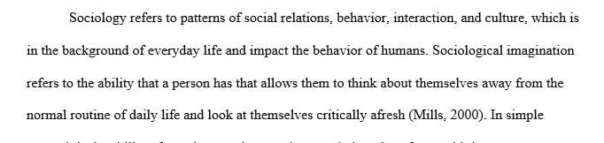 Discuss how sociological imagination can help understand social behavior.