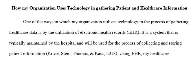 Discuss ways your organization uses technology to gather patient and health care information