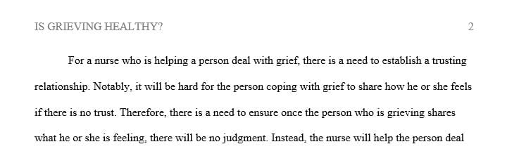 Explain why you think nurses need to establish a trusting relationship with the grieving person before moving on to aid them in their grieving process