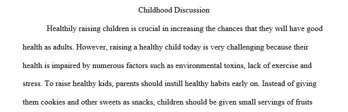 Given all of these impacts discuss the factors that lead to raising healthy children.  