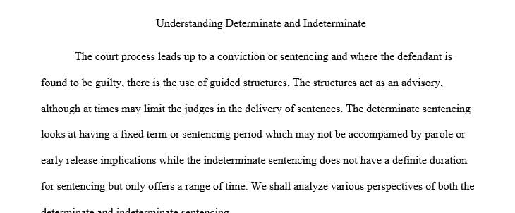 Identify the main differences between determinate and indeterminate sentencing.