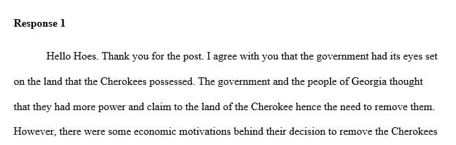 In understanding the riches of the land that the Cherokee possessed, state and federal officials were motivated by the economical inheritance