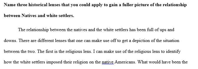 Name three historical lenses that you could apply to gain a fuller picture of the relationship between Natives and white settlers.