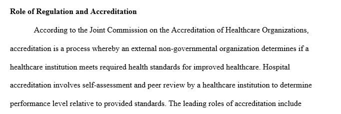 Research the role of regulation and accreditation and discuss the role that each plays in holding health care professionals 