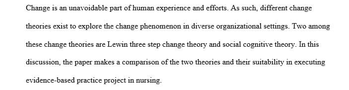 Compare and contrast two change theories and determine which theory makes the most sense for implementing your specific EBP intervention.