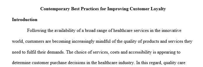 Describe and critically analyze at least 5 contemporary best practices to improve customer loyalty in a health care organization.