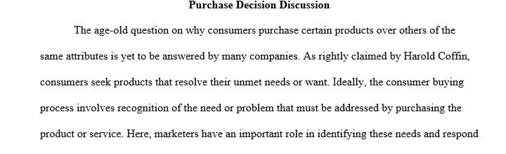 Describe how consumer purchase decisions actually serve to resolve an unmet want or need