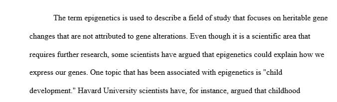 Epigenetics are emerging as interesting phenomenon that have changed the way we look at the development of genes