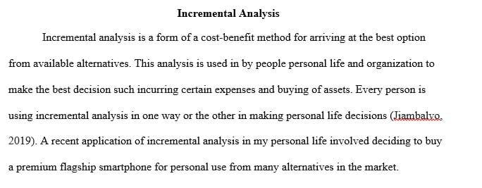 Incremental analysis is used to help companies make decisions involving a choice among alternative courses of action.