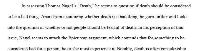 Nagel on the Evil of Death Is death bad for the person who is dead and if so why