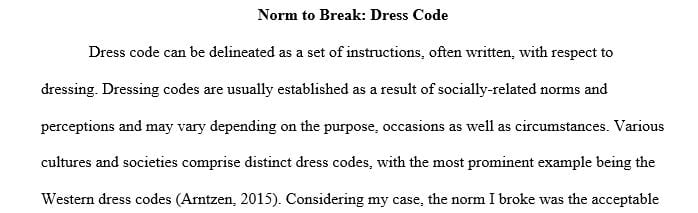 Choose one norm to break as long as it is within the guidelines for legal behavior.
