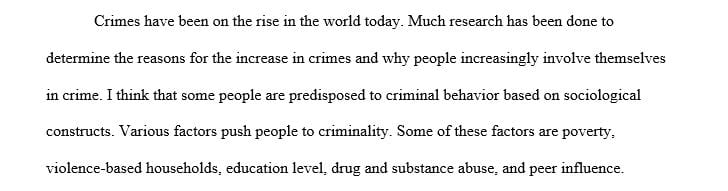 Do you think crime and criminality are a choice or are some people predisposed to criminal behavior based on sociological constructs