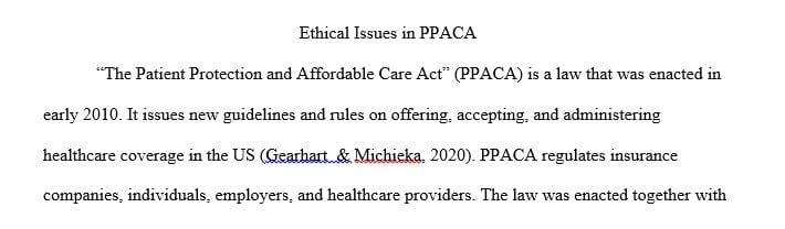 Identify at least two ethical issues that are a result of the Patient Protection and Affordable Care Act of 2010 (PPACA)