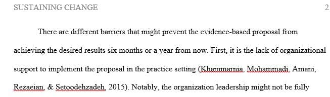 Name two potential barriers that may prevent your EBP change proposal from continuing to obtain the same desired results 6 months to a year from now