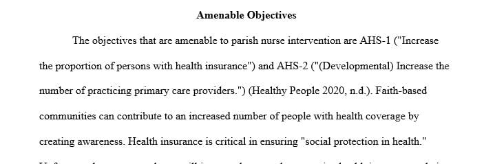 Review Healthy People 2020. Identify objectives that are amenable to parish nurse intervention.