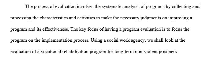 Submit a 4- to 5-page paper that outlines a plan for a program evaluation focused on outcomes. Be specific and elaborate