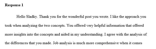 The major difference is job analysis versus job evaluations is that job analysis is defined more as a purely descriptive procedure