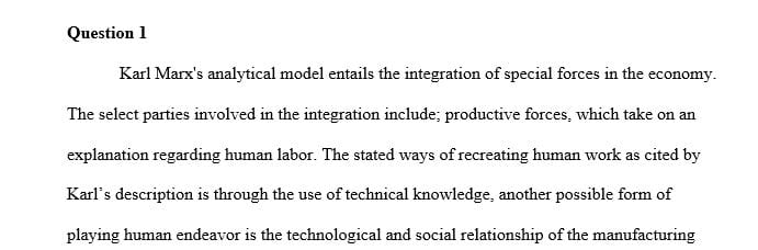 Describe Karl Marx’s analytical model of the mode of production and be prepared to apply it to different examples