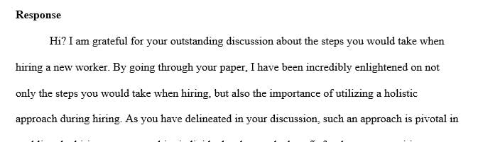 How would you approach hiring a new worker for your unit? What particular methods and source will you use and why