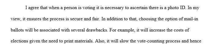 In my opinion, I believe that states that have policies on voting make the whole voting process valid and secure for the country