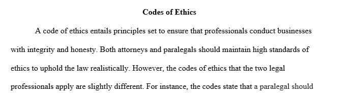 Understand and explain the different attorney and paralegal ethical codes and their enforcement