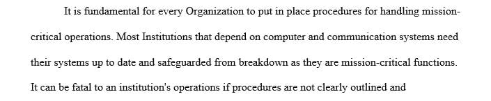 A business function's criticality depends on the level of interruption that will occur when that function is down.