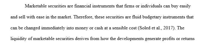 Businesses hold marketable securities (cash equivalents and short-term investments) for two primary reasons