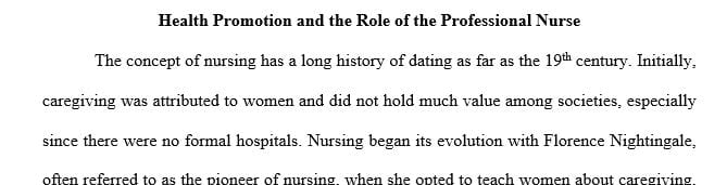 Discuss how has nursing evolved into a profession over the years (historical to current).
