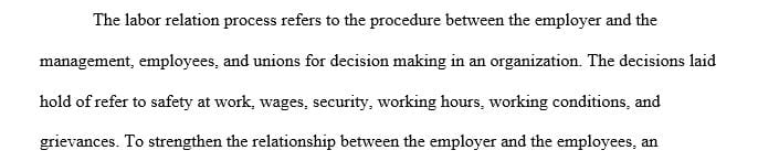 Discuss the 3 phases of the labor relations process: recognition phase, negotiation phase, and administration phase.