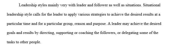 Explain how and when you would use directing, coaching, supporting, and delegating leadership styles