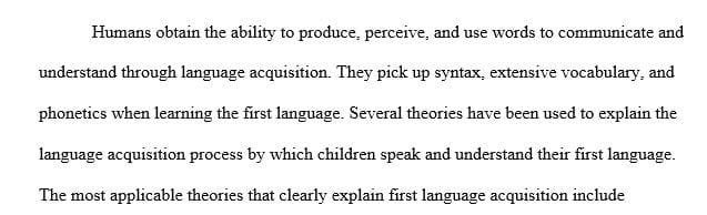 Explain two of the main theories( behaviorist theory and innatist theory) to account for first language acquisition