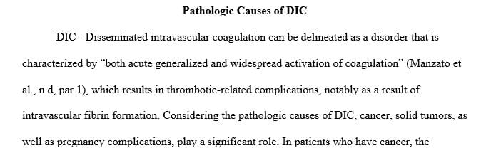 Identify three pathologic causes of DIC, and describe the manifestations associated with DIC.