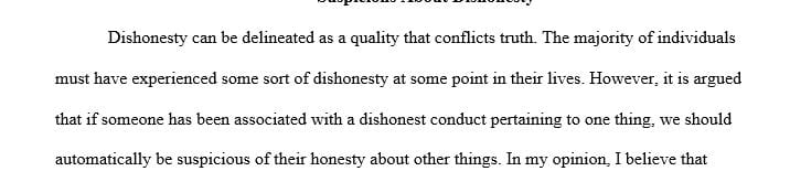 If someone is known to have been dishonest about one thing should we automatically be suspicious of his or her honesty regarding other things