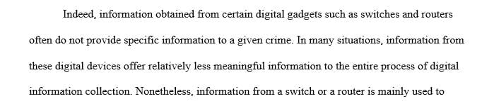 It is sometimes said that information extracted from a router or switch does not necessarily provide specific evidence of a particular crime.