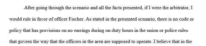 Review the following scenario and determine how you would rule in this case if you were the arbitrator (decision maker).