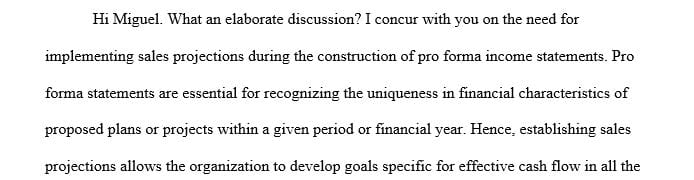 To construct a pro forma income statement one needs to implement sales projections