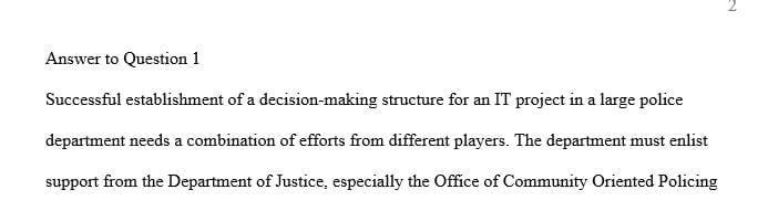 Discuss how a large police department should go about establishing a decision-making structure for an IT project.