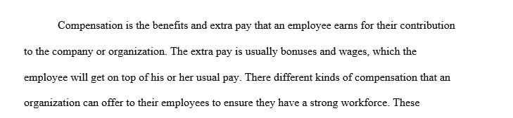 Discuss what type of compensation and benefits an organization could offer