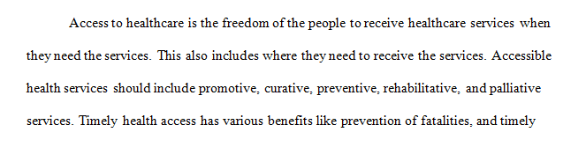 Access to health care is the ability to obtain health services when needed.