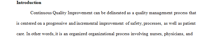 Continuous quality improvement (CQI) is the responsibility of all nurses and is vital when addressing the challenges of the health care industry