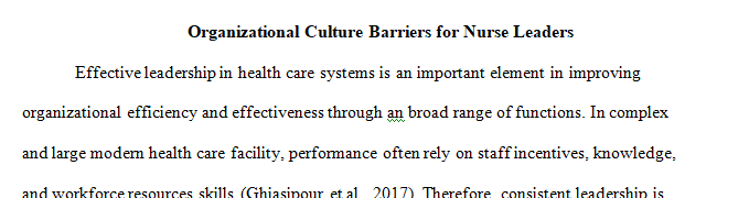 Discuss barriers caused by an organizational culture that can be encountered by nursing leaders that can make them feel powerless.