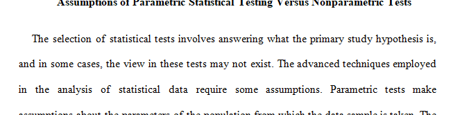 Discuss the assumptions of parametric statistical testing versus the assumptions of nonparametric tests.