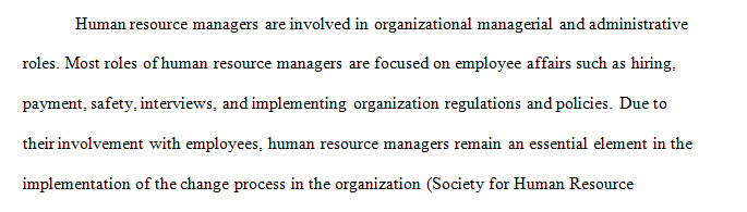 Discuss which roles human resource employees could play to achieve organizational change effectively.