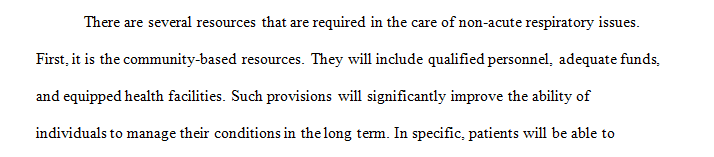 Discuss what resources are often necessary for nonacute care for cardiorespiratory issues.
