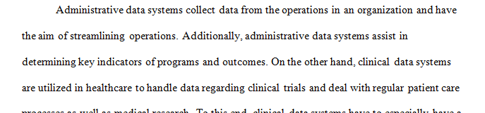 Include an explanation of both clinical and administrative data systems