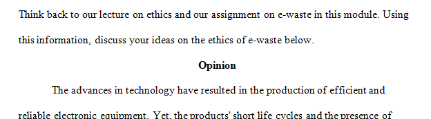 Think back to our lecture on ethics and our assignment on e-waste in this module.