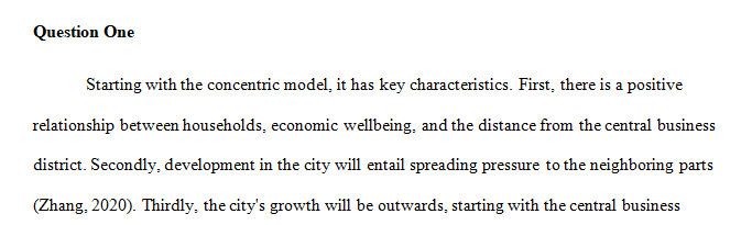 Three classic models of the urban spatial structure are the concentric zone model, the sector model, and the multiple nuclei model.