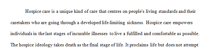 Explain hospice care and the types of services a hospice organization provides.