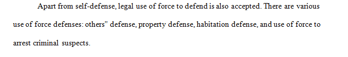 Identify the four “Use of Force Defenses” and which “Use of Force” would be most difficult to defend in a court of law.